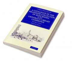 A Catalogue of the Bradshaw Collection of Irish Books in the University Library Cambridge