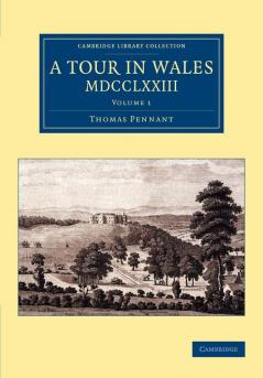 A Tour in Wales MDCCLXXIII