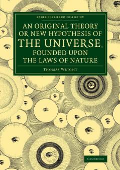 An  Original Theory or New Hypothesis of the Universe Founded Upon the Laws of Nature
