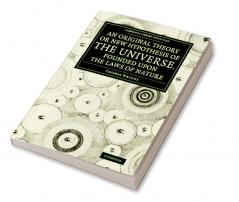 An  Original Theory or New Hypothesis of the Universe Founded Upon the Laws of Nature