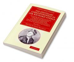 The Epistolary Correspondence of Sir Richard Steele