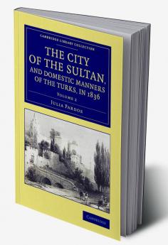 The City of the Sultan and Domestic Manners of the Turks in 1836