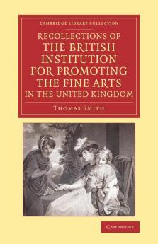 Recollections of the British Institution for Promoting the Fine Arts in the United Kingdom