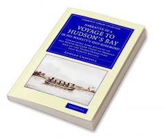 Narrative of a Voyage to Hudson's Bay in His Majesty's Ship Rosamond