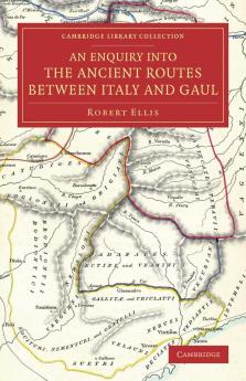 An  Enquiry Into the Ancient Routes Between Italy and Gaul