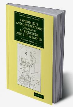 Experiments and Observations Concerning Agriculture and the Weather