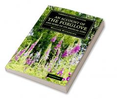 An Account of the Foxglove and Some of Its Medical Uses