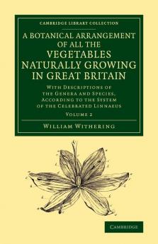 A Botanical Arrangement of All the Vegetables Naturally Growing in             Great Britain - Volume 2