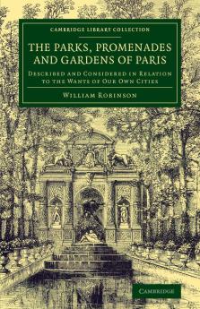 The Parks Promenades and Gardens of Paris
