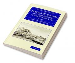 Travels in Albania and Other Provinces of Turkey in 1809 and 1810