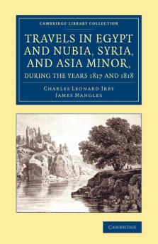 Travels in Egypt and Nubia Syria and Asia Minor during the years             1817 and 1818