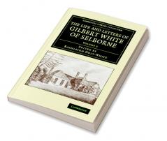 The Life and Letters of Gilbert White of Selborne - Volume             2