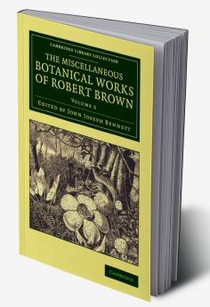 The Miscellaneous Botanical Works of Robert Brown - Volume             2