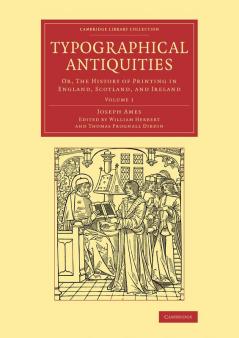 Typographical Antiquities - Volume 1