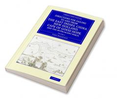 Directions for Sailing to and from the East Indies China New             Holland Cape of Good Hope and the Interjacent Ports - Volume 2