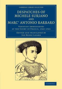 Despatches of Michele Suriano and Marc' Antonio             Barbaro