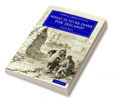 What Is to be Done for Ireland?