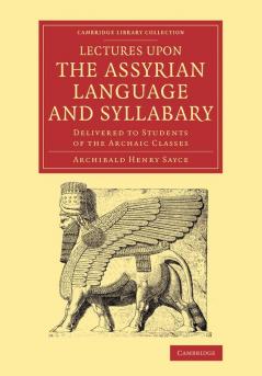 Lectures Upon the Assyrian Language and Syllabary