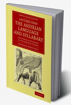 Lectures Upon the Assyrian Language and Syllabary