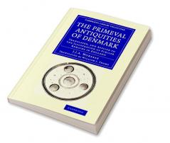 The Primeval Antiquities of Denmark