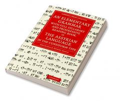 An Elementary Grammar with Full Syllabary and Progresssive Reading Book of the Assyrian Language in the Cuneiform Type
