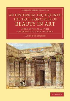 An Historical Inquiry into the True Principles of Beauty in             Art