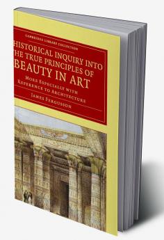 An Historical Inquiry into the True Principles of Beauty in             Art