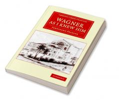 Wagner as I Knew Him