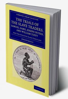 The Trials of the Slave Traders Samuel Samo Joseph Peters and             William Tufft