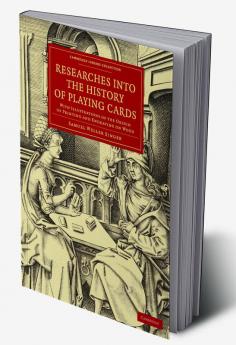 Researches into the History of Playing Cards