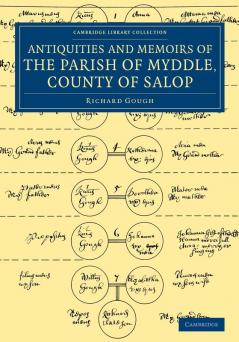 The Antiquities and Memoirs of the Parish of Myddle County of             Salop