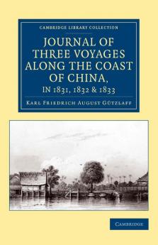 Journal of Three Voyages along the Coast of China in 1831 1832 and             1833