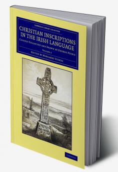 Christian Inscriptions in the Irish Language - Volume             2