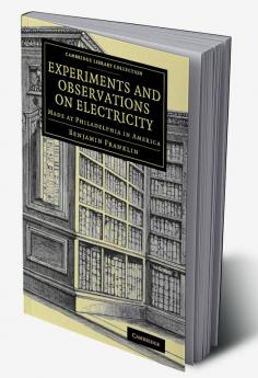 Experiments and Observations on Electricity