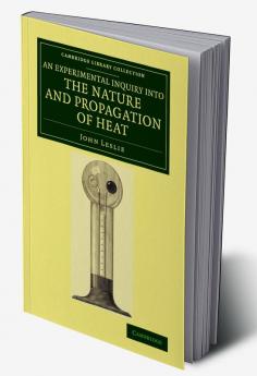 An Experimental Inquiry into the Nature and Propagation of             Heat