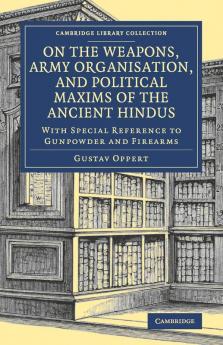 On the Weapons Army Organisation and Political Maxims of the Ancient Hindus