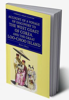 Account of a Voyage of Discovery to the West Coast of Corea and the             Great Loo-Choo Island
