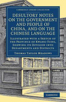 Desultory Notes on the Government and People of China and on the Chinese Language