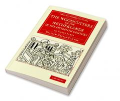 The Woodcutters of the Netherlands in the Fifteenth             Century