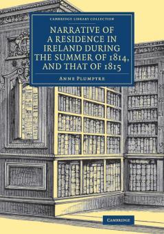 Narrative of a Residence in Ireland during the Summer of 1814 and That of 1815