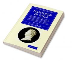 Napoleon in Exile - Volume 1