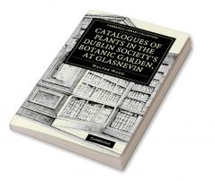 Catalogues of Plants in the Dublin Society's Botanic Garden at Glasnevin
