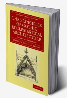 Companion to the Principles of Gothic Ecclesiastical Architecture -             Volume 3