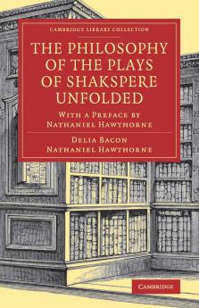 The Philosophy of the Plays of Shakspere Unfolded