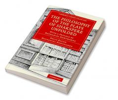The Philosophy of the Plays of Shakspere Unfolded