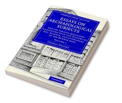 Essays on Archaeological Subjects
