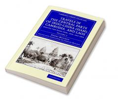 Travels in the Central Parts of Indo-China (Siam) Cambodia and Laos