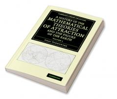 A History of the Mathematical Theories of Attraction and the Figure             of the Earth - Volume 1