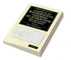 A History of the Mathematical Theories of Attraction and the Figure             of the Earth - Volume 2
