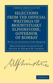 Selections from the Minutes and Other Official Writings of the Honourable Mountstuart Elphinstone Governor of Bombay